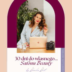 E-Book  "30 Dni do własnego Salonu Beauty" - część 1